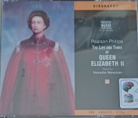 The Life and Times of Queen Elizabeth II written by Pearson Phillips performed by Nanette Newman on Audio CD (Abridged)